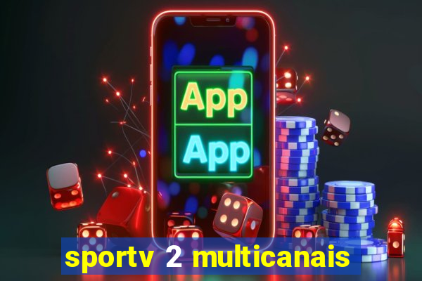 sportv 2 multicanais